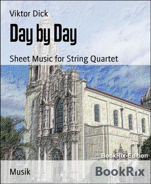 Day by Day Sheet Music for String Quartet【電子書籍】[ Viktor Dick ]