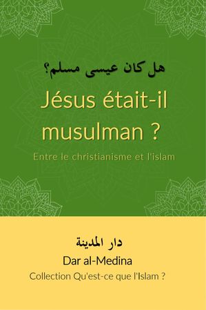Jésus était-il musulman ? Entre le christianisme et l'islam