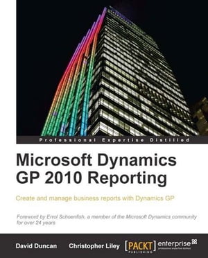 Microsoft Dynamics GP 2010 ReportingŻҽҡ[ Christopher Liley, David Duncan ]