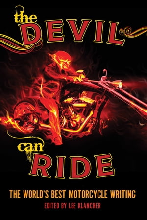 The Devil Can Ride The World's Best Motorcycle Writing【電子書籍】[ Lee Klancher ]