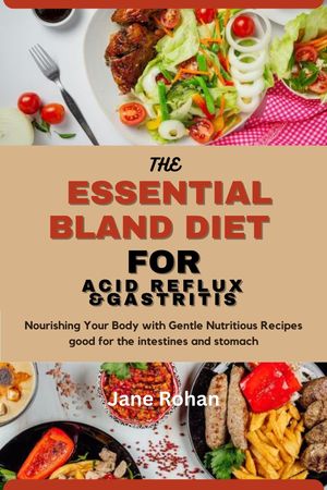 The Essential Bland Diet For Acid Reflux and Gastritis