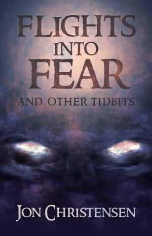 Flights Into Fear and other tidbits【電子書籍】[ Jon Christensen ]