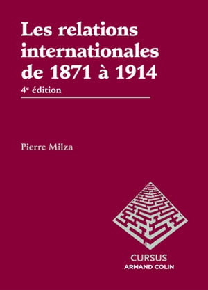 Les relations internationales de 1871 1914 - 4e dition【電子書籍】 Pierre Milza