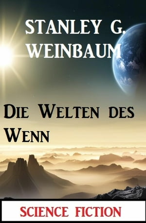 Die Welten des Wenn: Science Fiction【電子書籍】 Stanley G. Weinbaum