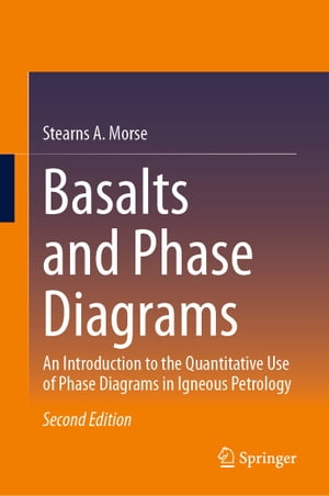 Basalts and Phase Diagrams An Introduction to the Quantitative Use of Phase Diagrams in Igneous Petrology