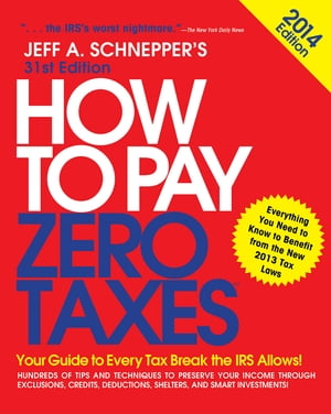 How to Pay Zero Taxes 2014: Your Guide to Every Tax Break the IRS Allows