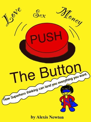 ŷKoboŻҽҥȥ㤨Push The Button: How Superhero thinking can land you everything you want.Żҽҡ[ Alexis Newton ]פβǤʤ335ߤˤʤޤ