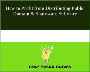 How to Profit from Distributing Public Domain & Shareware Software