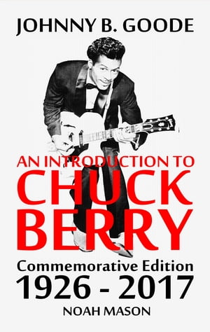 ŷKoboŻҽҥȥ㤨Johnny B. Goode: an Introduction to Chuck Berry Commemorative Edition 1926 - 2017Żҽҡ[ Noah Mason ]פβǤʤ395ߤˤʤޤ
