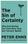 The Sin of Certainty Why God desires our trust more than our 'correct' beliefsŻҽҡ[ Peter Enns ]