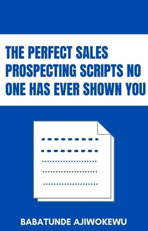 The Perfect Sales Prospecting Scripts No One Has Ever Shown You