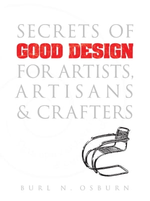 Secrets of Good Design for Artists, Artisans and Crafters