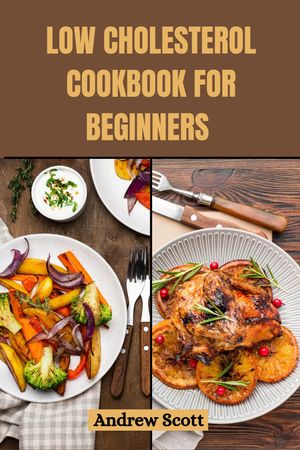 Low Cholesterol Cookbook For Beginners