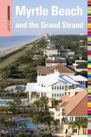 Insiders' Guide® to Myrtle Beach and the Grand Strand, 10th