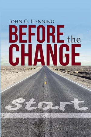 Before the Change【電子書籍】[ John G. Hen