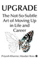 Upgrade The Not-So-Subtle Art of Moving Up in Life and Career【電子書籍】[ Priyesh Kha...