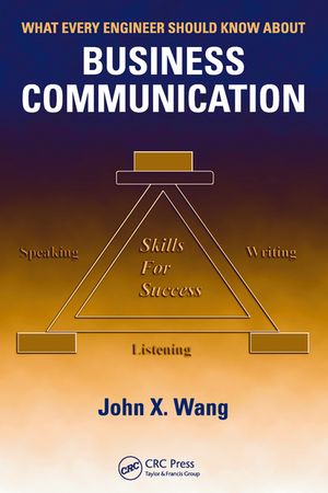 What Every Engineer Should Know About Business Communication【電子書籍】[ John X. Wang ]