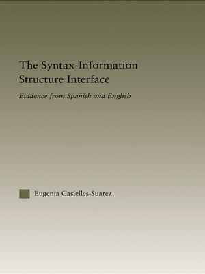 The Syntax-Information Structure Interface Evidence from Spanish and English