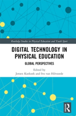 Digital Technology in Physical Education Global Perspectives【電子書籍】