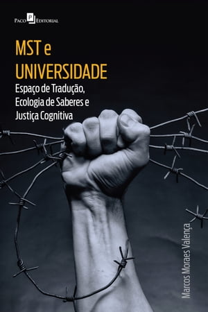 MST E UNIVERSIDADE ESPA?O DE TRADU??O, ECOLOGIA DE SABERES E JUSTI?A COGNITIVA【電子書籍】[ MARCOS MORAES VALEN?A ]