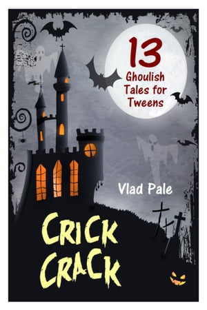 Crick Crack, 13 Ghoulish Tales for Tweens