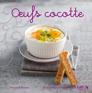 Oeufs Cocotte - Nouvelles Variations Gourmandes