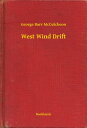 West Wind Drift【電子書籍】[ George Barr McCutcheon ]