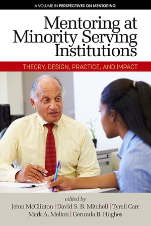 Mentoring at Minority Serving Institutions (MSIs) Theory, Design, Practice, and Impact