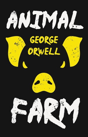 Animal Farm With the Introductory Essay 039 Why I Write 039 【電子書籍】 George Orwell