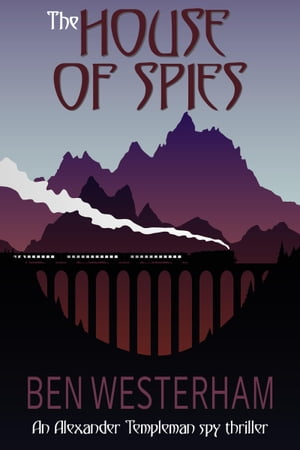 The House of Spies An old-fashioned classic spy thriller【電子書籍】[ Ben Westerham ]