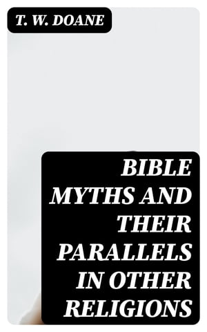 Bible Myths and their Parallels in other Religions