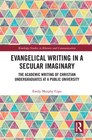 Evangelical Writing in a Secular Imaginary The Academic Writing of Christian Undergraduates at a Public University