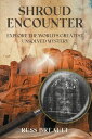 Shroud Encounter Explore the World's Greatest Unsolved Mystery【電子書籍】[ Russ Breau...
