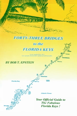 Forty-Three Bridges to the Florida Keys【電子書籍】[ Bob T. Epstein ]