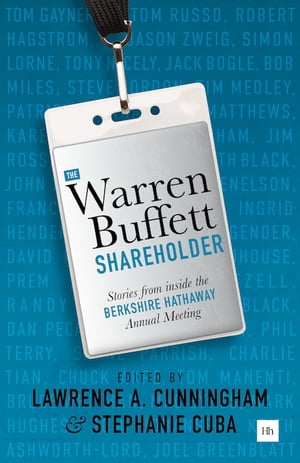 The Warren Buffett Shareholder Stories from inside the Berkshire Hathaway Annual MeetingŻҽҡ[ Lawrence A. Cunningham ]