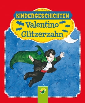 Valentino GlitzerzahnKindergeschichten【電子書籍】[ Ruth Gellersen ]