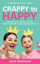 Crappy to Happy Shake Off Stress and Rediscover Your Mama Mojo【電子書籍】[ Julie Schooler ]