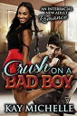 Crush on a Bad Boy: A BWWM College Romance【電子書籍】 Kay Michelle