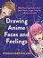 Drawing Anime Faces and Feelings 800 facial expressions from joy to terror, anger, surprise, sadness and moreŻҽҡ[ Studio Hard Deluxe ]