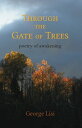 Through the Gate of Trees ~ poetry of awakening