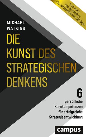 Die Kunst des strategischen Denkens 6 pers?nliche Kernkompetenzen f?r erfolgreiche Strategieentwicklung