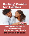 Dating Guide for Ladies: Relationship & Marriage Counseling Book【電子書籍】[ Desmond ...