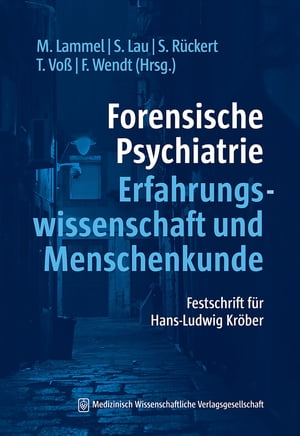 Forensische Psychiatrie - Erfahrungswissenschaft und Menschenkunde Festschrift f?r Hans-Ludwig Kr?ber