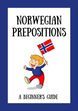 Norwegian Prepositions: A Beginner's GuideŻҽҡ[ Hajek Dabrowski ]