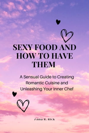SEXY FOOD AND HOW TO HAVE THEM
