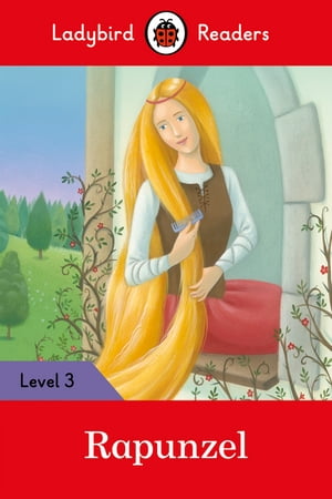 Ladybird Readers Level 3 - Rapunzel (ELT Graded Reader)【電子書籍】 Ladybird