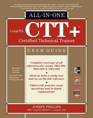 CompTIA CTT Certified Technical Trainer All-in-One Exam Guide【電子書籍】 Joseph Phillips
