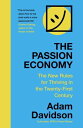 The Passion Economy The New Rules for Thriving in the Twenty-First Century