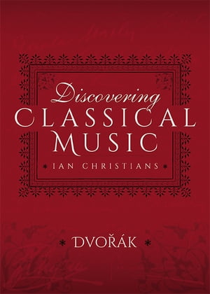 ŷKoboŻҽҥȥ㤨Discovering Classical Music: Dvor?kŻҽҡ[ Ian Christians ]פβǤʤ10ߤˤʤޤ