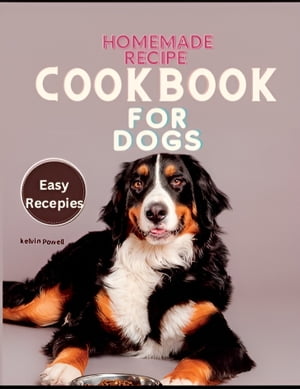 Homemade Recipe Cookbook for Dogs